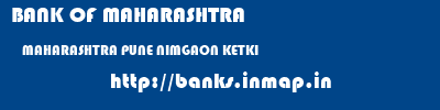 BANK OF MAHARASHTRA  MAHARASHTRA PUNE NIMGAON KETKI   banks information 